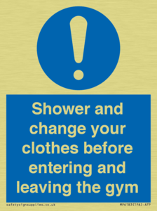 Shower and change your clothes before entering and leaving the gym